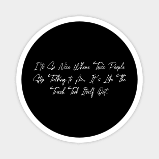 Toxic People Funny Sarcastic Quote - Trash Took Itself Out Magnet